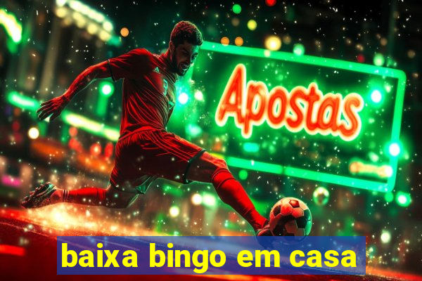 baixa bingo em casa