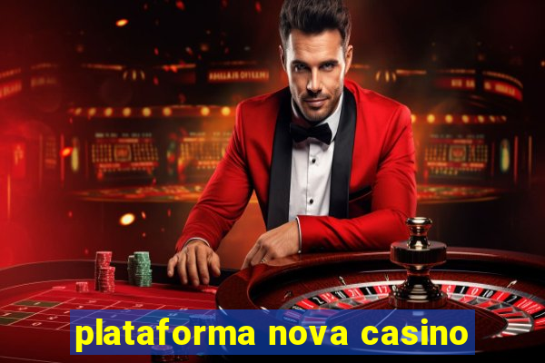 plataforma nova casino