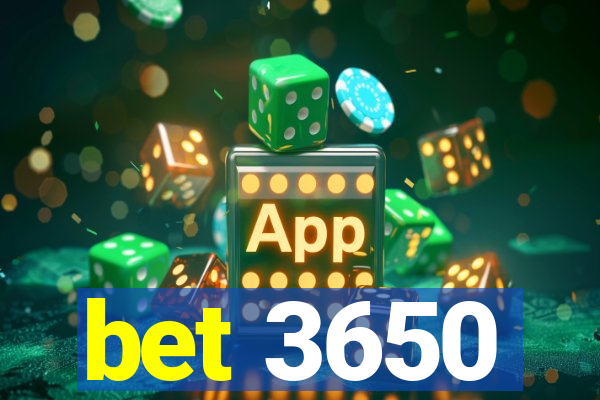 bet 3650