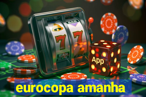 eurocopa amanha