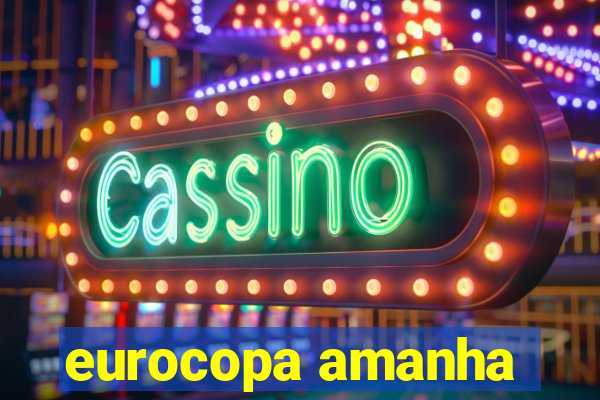 eurocopa amanha