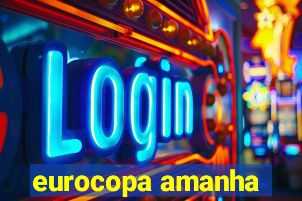 eurocopa amanha