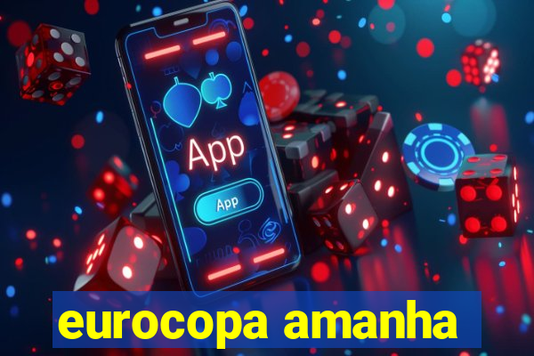 eurocopa amanha