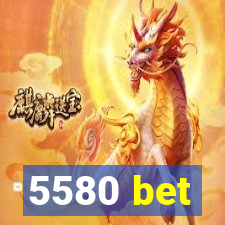 5580 bet