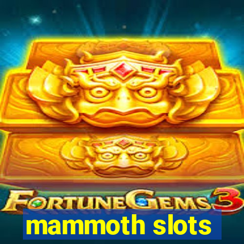 mammoth slots