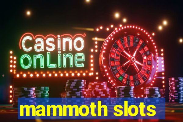 mammoth slots