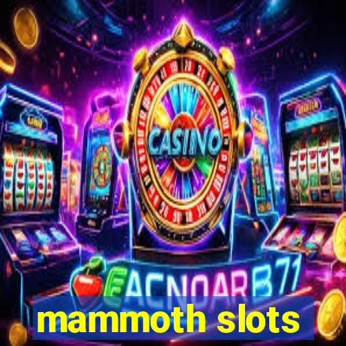 mammoth slots