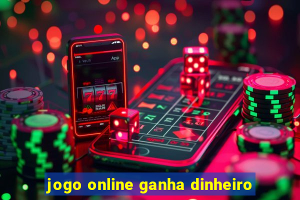 jogo online ganha dinheiro