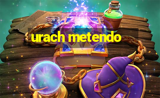 urach metendo