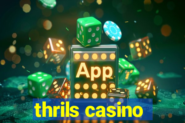 thrils casino