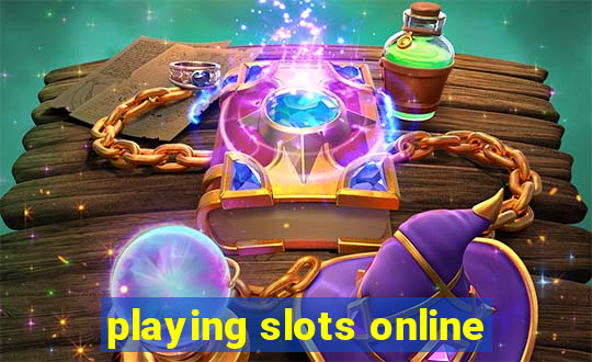 playing slots online