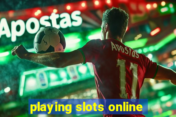 playing slots online