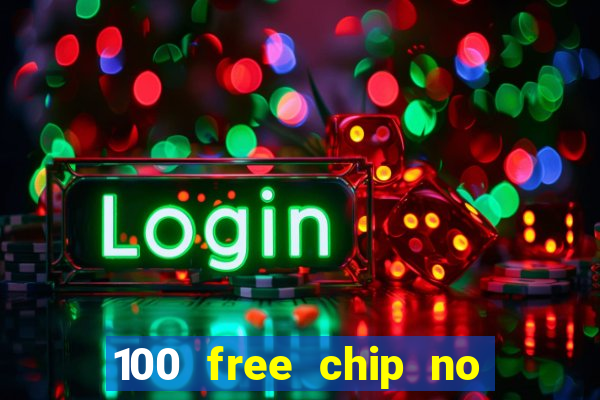 100 free chip no deposit casino