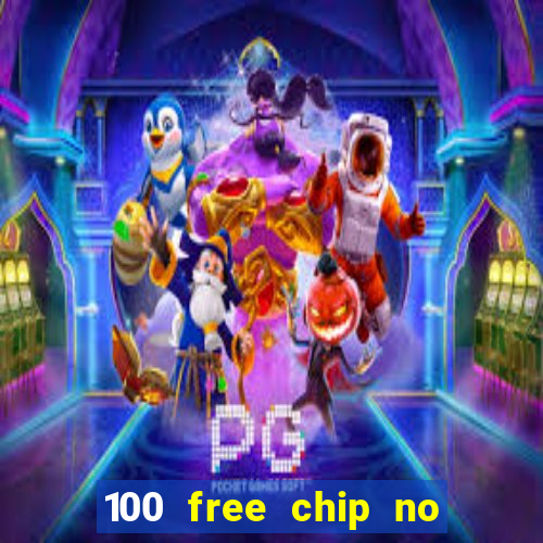 100 free chip no deposit casino