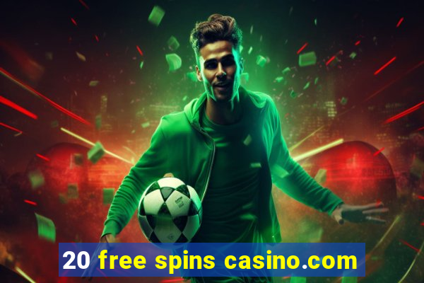 20 free spins casino.com