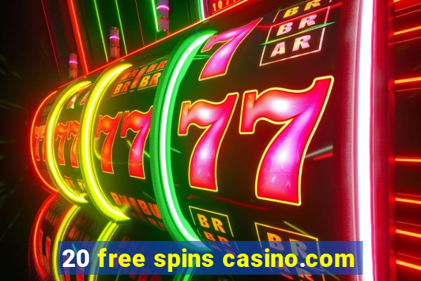 20 free spins casino.com