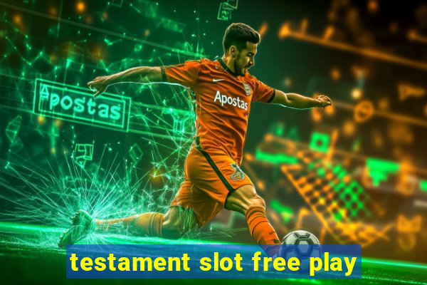 testament slot free play