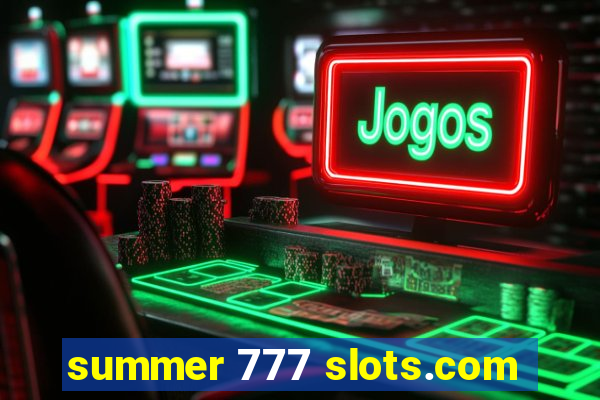 summer 777 slots.com