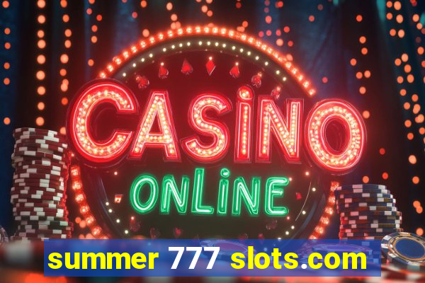 summer 777 slots.com