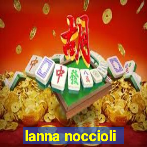 lanna noccioli