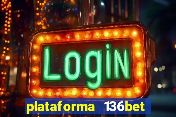 plataforma 136bet paga mesmo