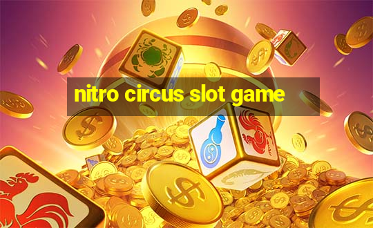 nitro circus slot game