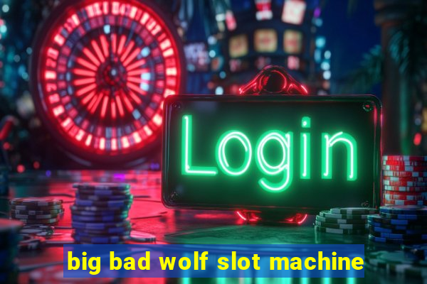 big bad wolf slot machine