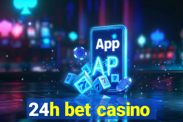 24h bet casino