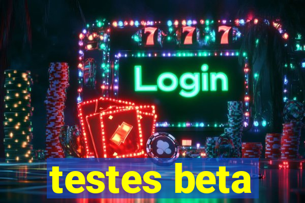 testes beta