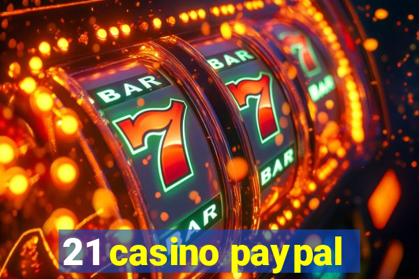 21 casino paypal