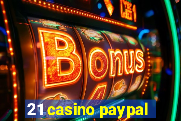 21 casino paypal