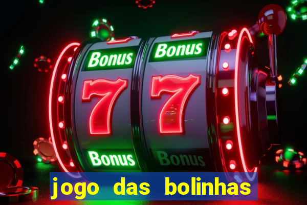 jogo das bolinhas que ganha dinheiro