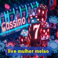 live mulher melao