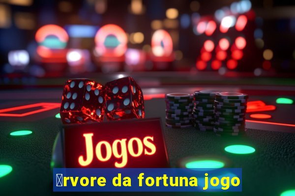 谩rvore da fortuna jogo