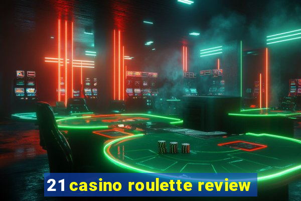 21 casino roulette review