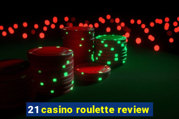 21 casino roulette review