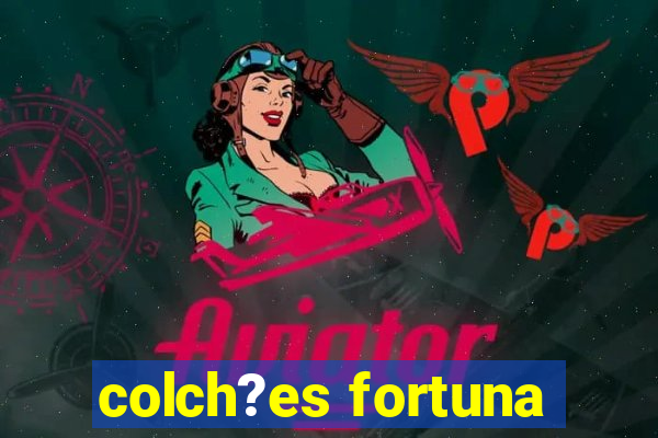 colch?es fortuna