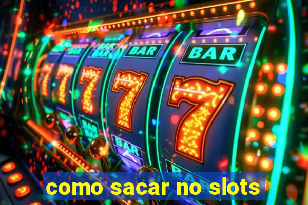 como sacar no slots