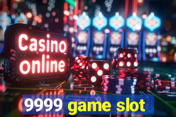 9999 game slot