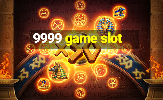 9999 game slot