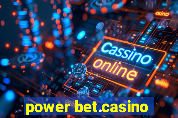 power bet.casino