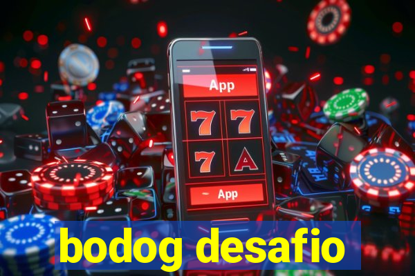 bodog desafio