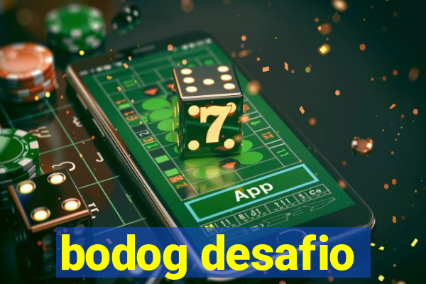 bodog desafio