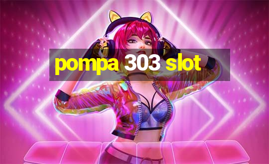 pompa 303 slot