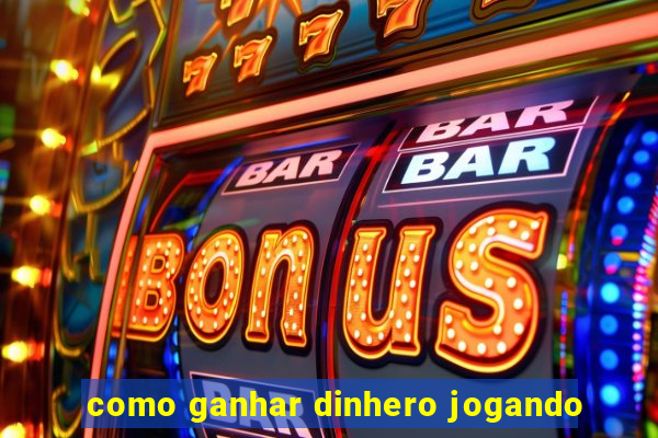 como ganhar dinhero jogando