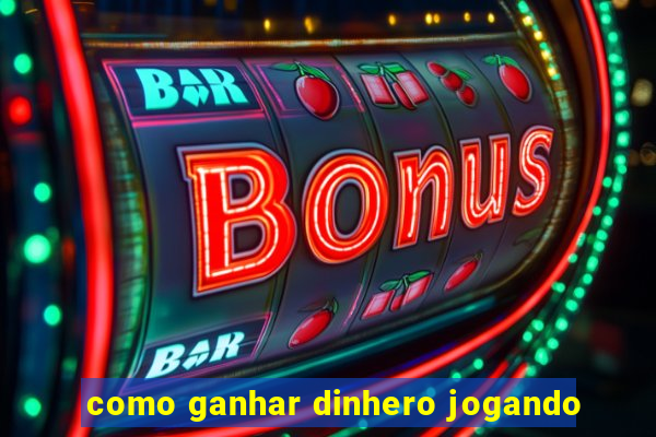 como ganhar dinhero jogando