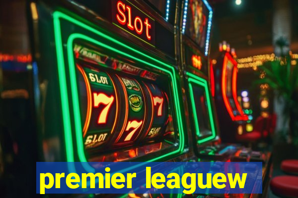 premier leaguew