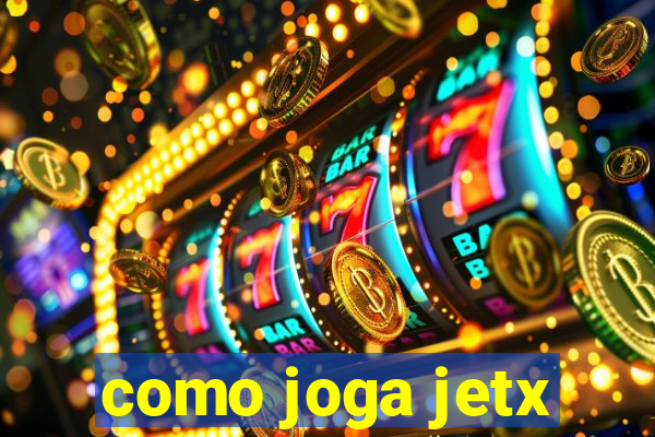 como joga jetx