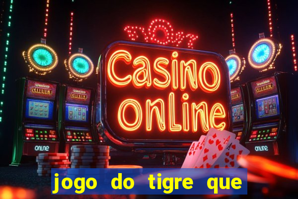 jogo do tigre que dá b?nus para jogar