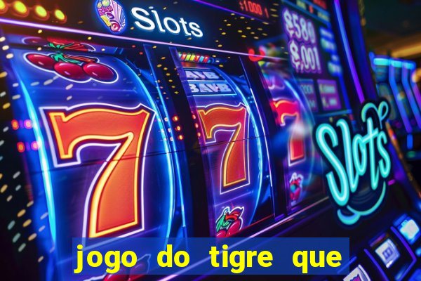 jogo do tigre que dá b?nus para jogar